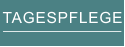 TAGESPFLEGE
